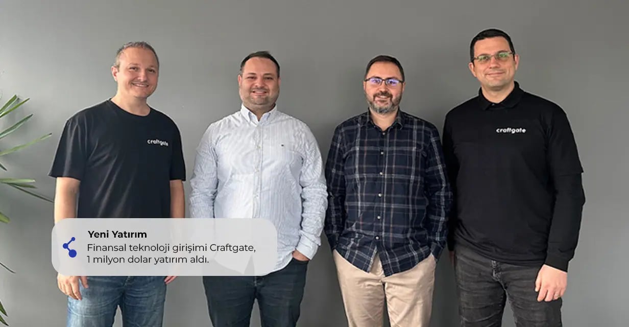 Craftgate, Turkven'den Yatırım Aldı: Ödeme Orkestrasyonunda 10 Milyar Dolarlık Hacim Hedefi