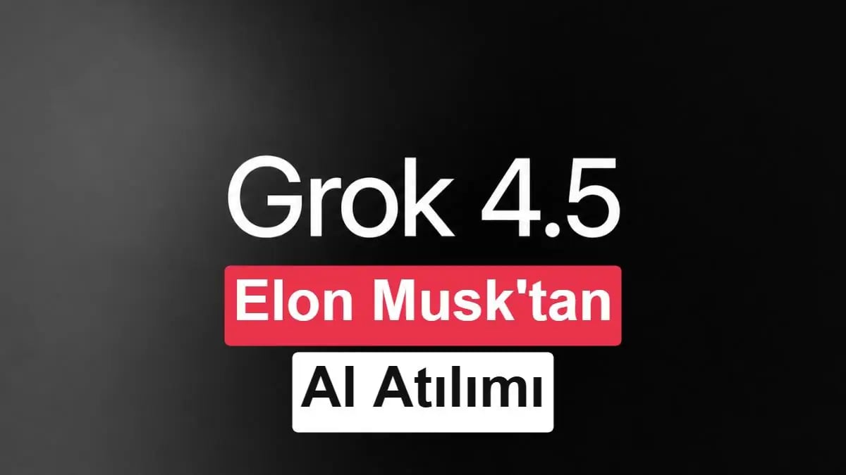 Elon Musk'tan Yapay Zeka Devlerine Sert Rakip: Grok 4.5 Tanıtıldı