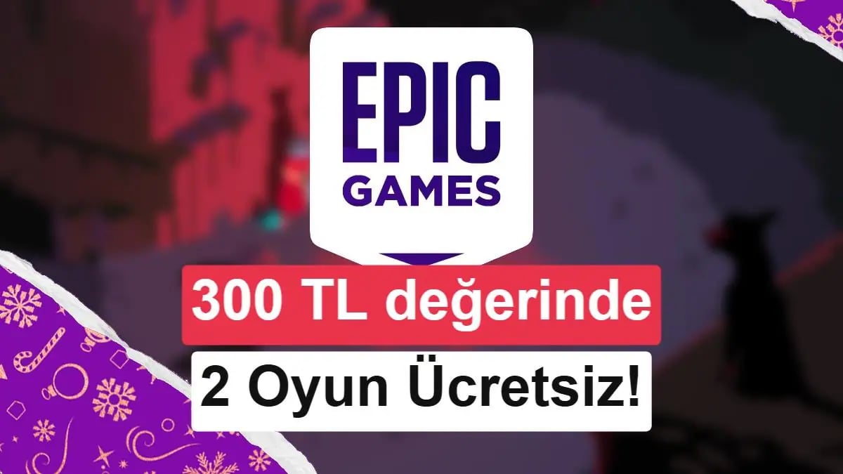 Epic Games'ten Haftanın Ücretsiz Oyunları: Bu İki Başyapıtı Kaçırma