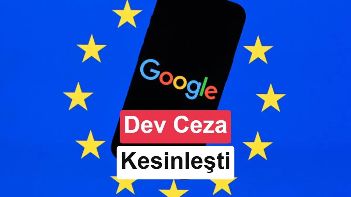 Google'ın Tarihi Ceza Onaylandı
