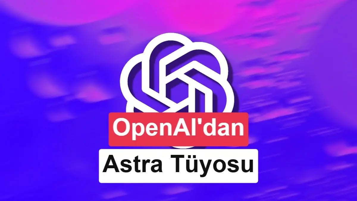 OpenAI'den Yeni Dönem Sinyali: Astra Yapay Zeka Modeli Geliyor