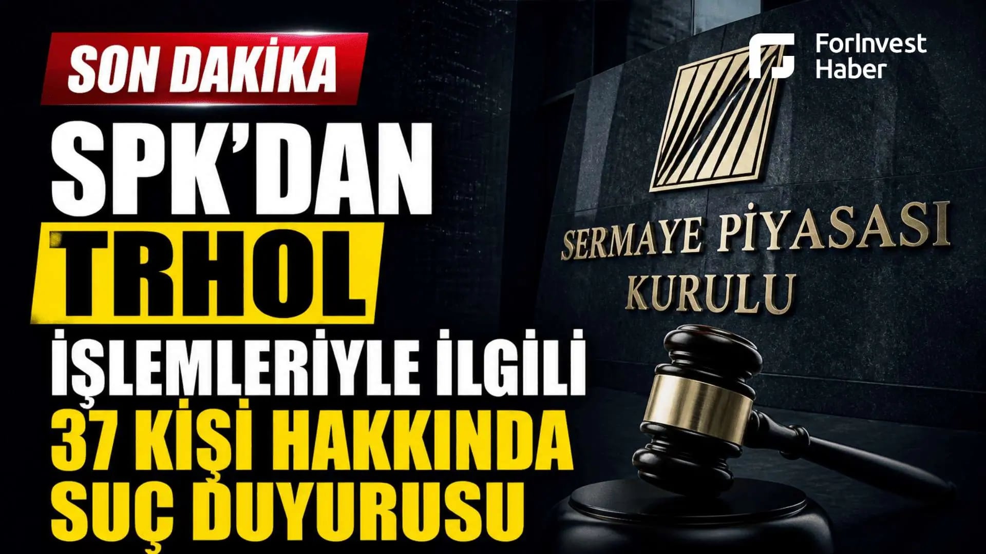 SPK'dan TRHOL işlemlerine suç duyurusu: 37 kişi hakkında inceleme tamamlandı