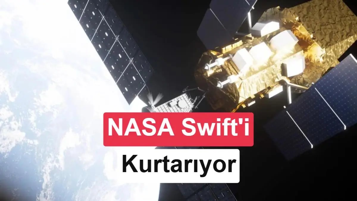 Swift Teleskop Hayatını Uzatıyor: Yörünge Kurtarma Görevi Başladı