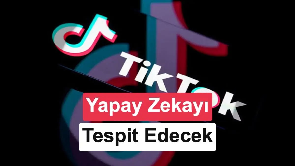 TikTok Değişime Hazırlanıyor: Yapay Zeka Güvenliği Yükseliyor