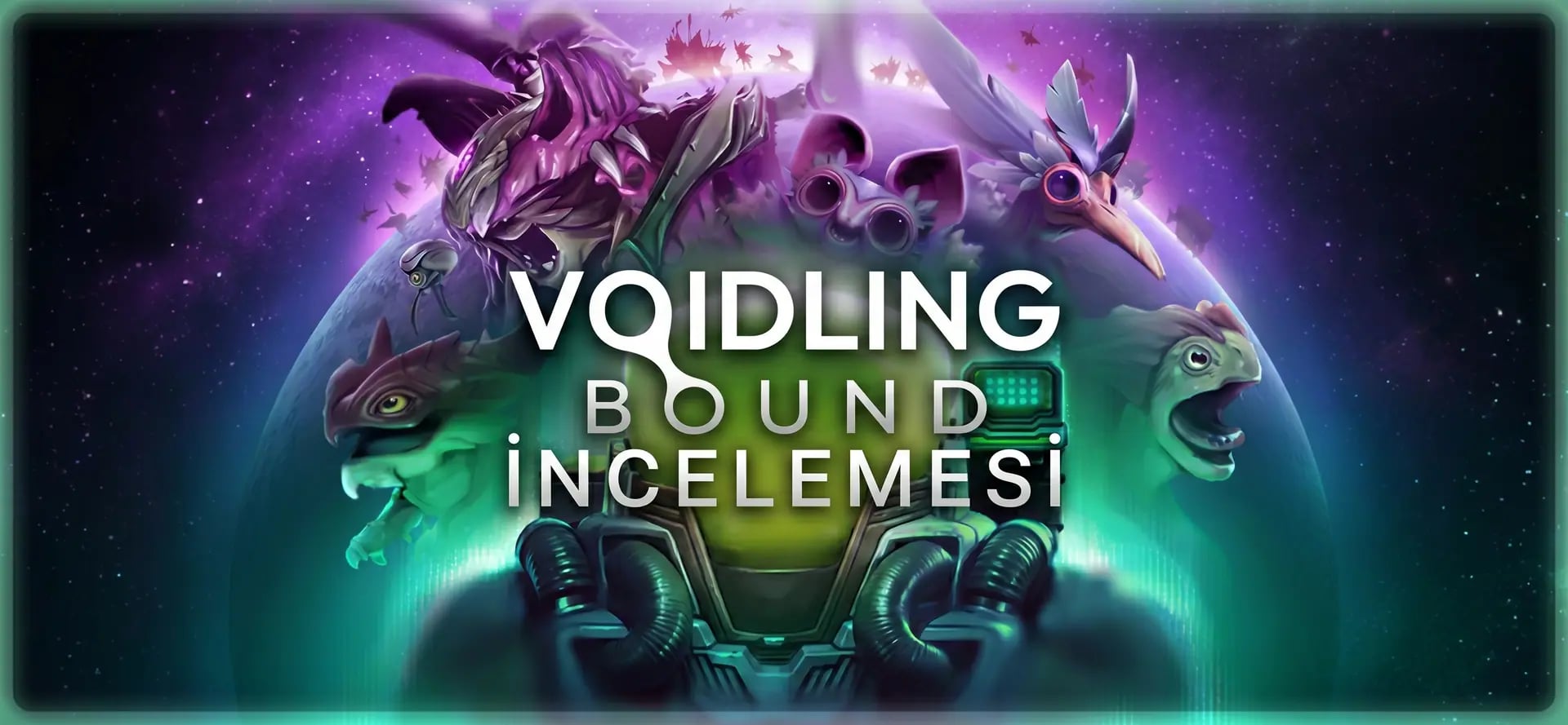 Voidling Bound: Kaosun Ortalığına İnandığınız Kozmik Destan