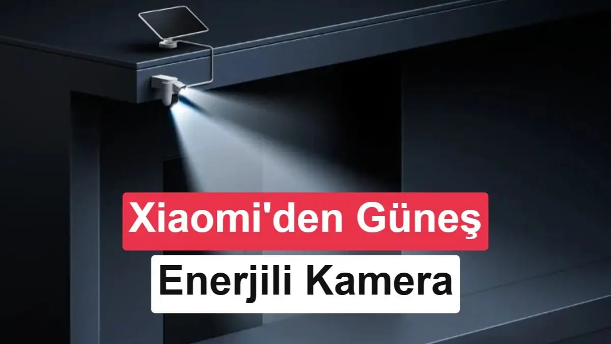 Xiaomi Güneş Enerjili Kamera Pazarına Müdahale Ediyor: Çift 3K Kamera Özellikleri İncelemesi