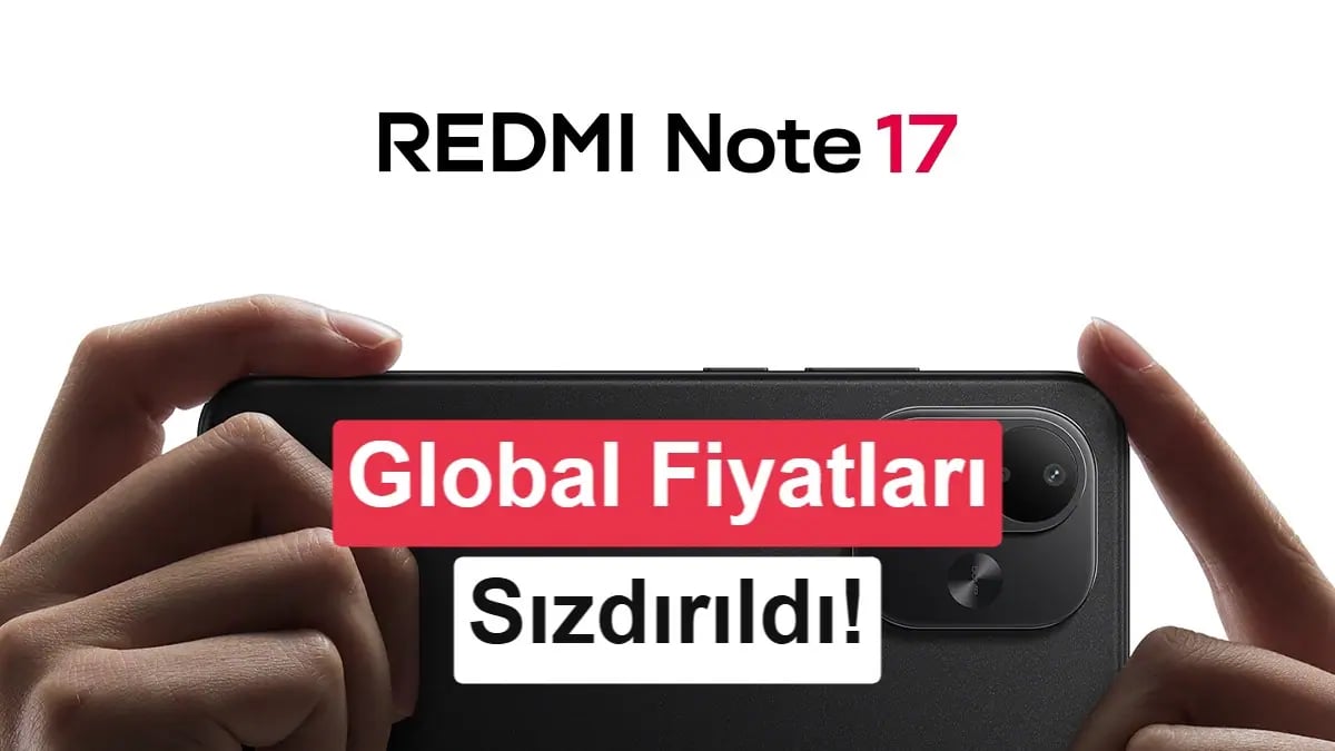 Xiaomi Redmi Note 17 Serisi Avrupa Fiyatları Sızdı: Model Detayları Ortaya Çıktı