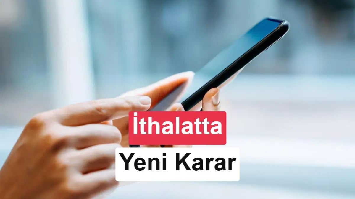 Akıllı Telefon İthalatındaki Sıkı Düzenleme: Yeni Eşik 250 Dolar Oldu