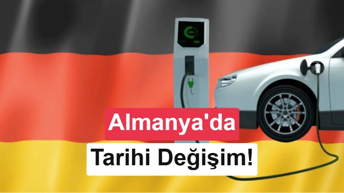 Almanya'da Kritik Dönüşüm: Elektrik Devrimi Satış Zirvesine Oturdu