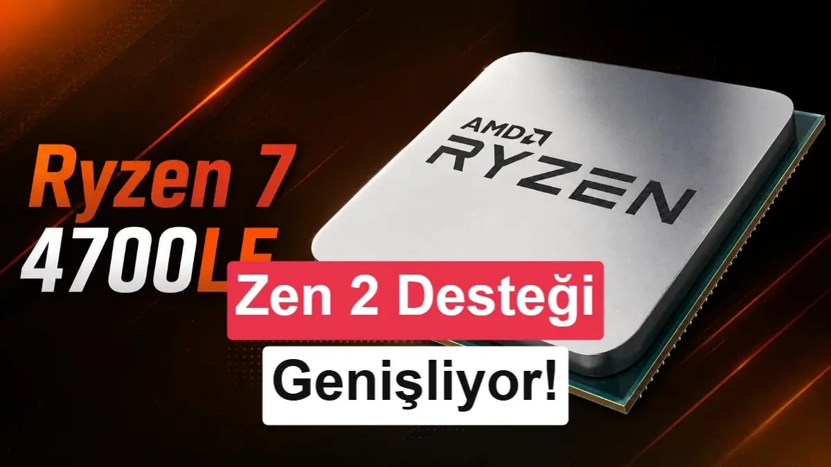 AMD Zen 2 Gücünü Yeniden Canlıya Aldı: Ryzen 7 4700LE İle AM4 Platformunda Devrim