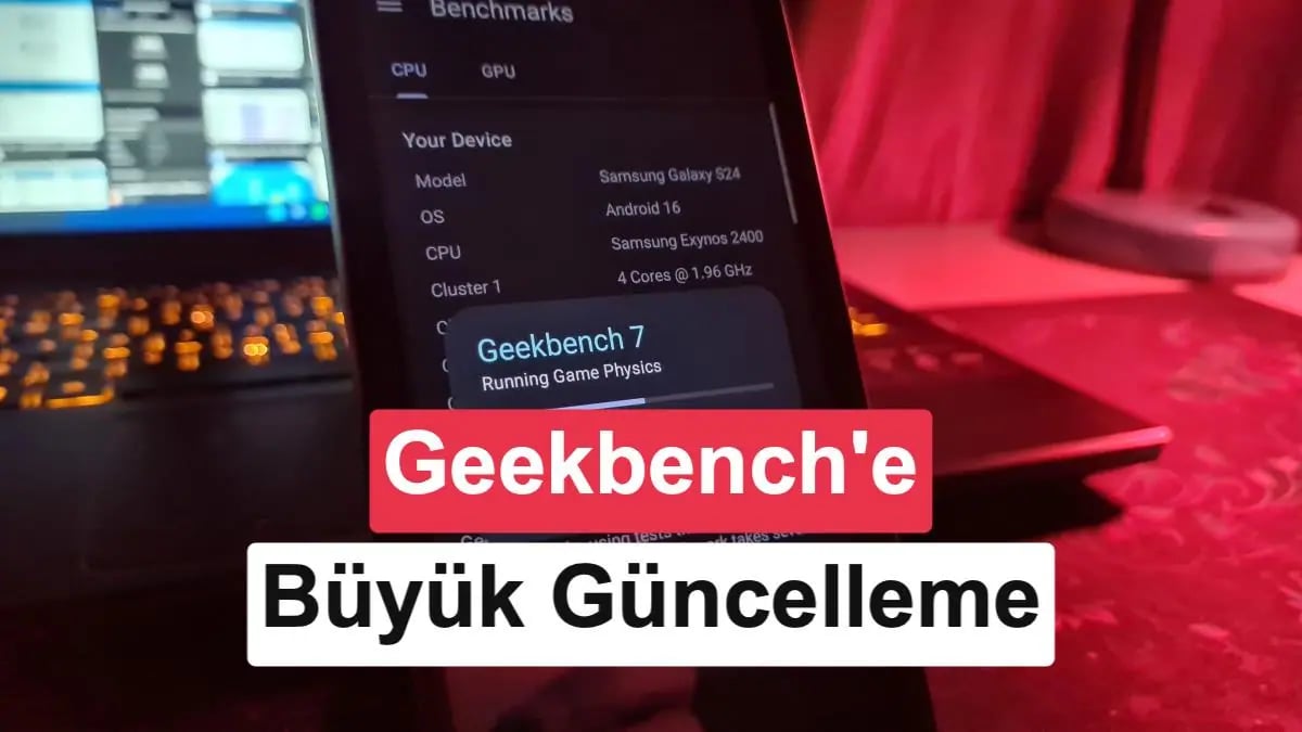 Geçmişi Değiştiren Gelecek: Yeni Nesil Performans Kıyaslaması Geekbench 7 Geldi