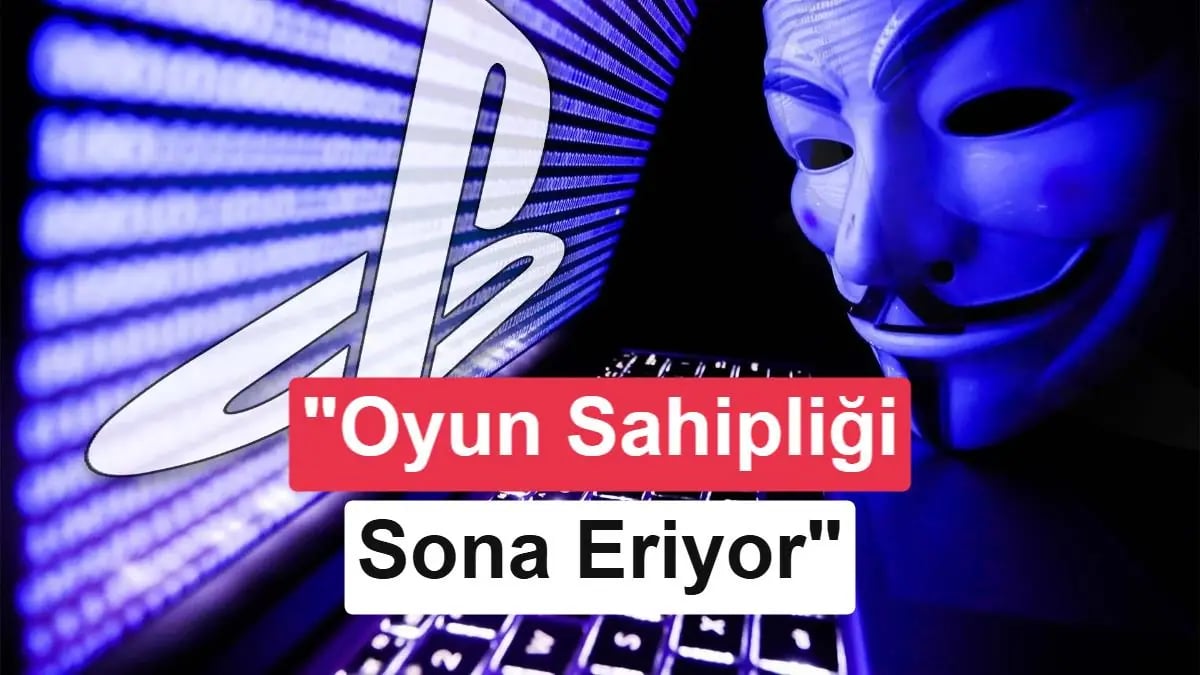 Hacker Anonymous'tan Sony Uyarısı: Dijital Oyunlar Gerçek Sahiplik Değil