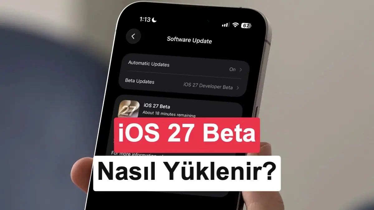 iOS 27 Beta Sürüme Geçiş: Yeni Özellikler ve Kurulum Rehberi