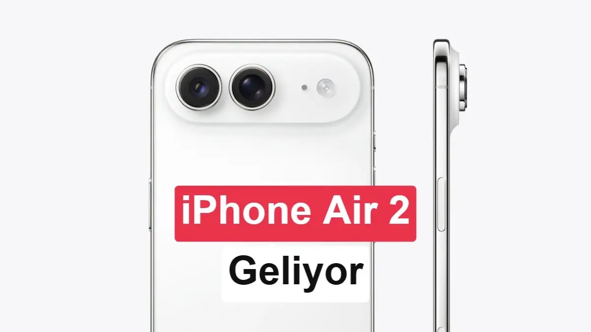 iPhone Air 2 Geliyor: Apple Tasarım ve Ekran Devrimiyle Tanışıyor
