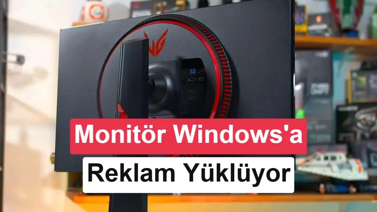 Monitörleriniz Gizlice Reklam Yazılımı Yükleyebilir: Tehlike Alarmı