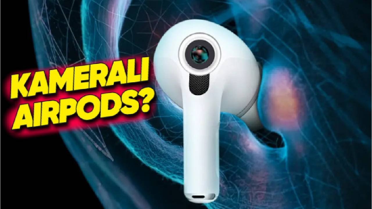 Apple'dan Dev Sürpriz: Kameralı AirPods Çok Yakın!