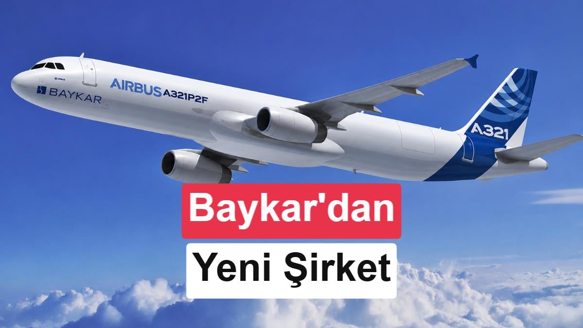 Baykar'dan Sivil Havacılığa Büyük Adım: Yeni Şirketle Uluslararası Hava Kargo Devleri Hedefleniyor