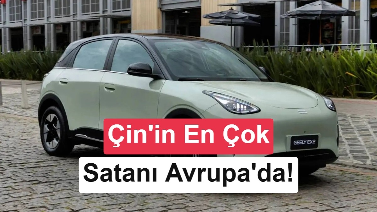 Geely E2 Avrupa'da Dev Fiyatla Gözler Büyüttü