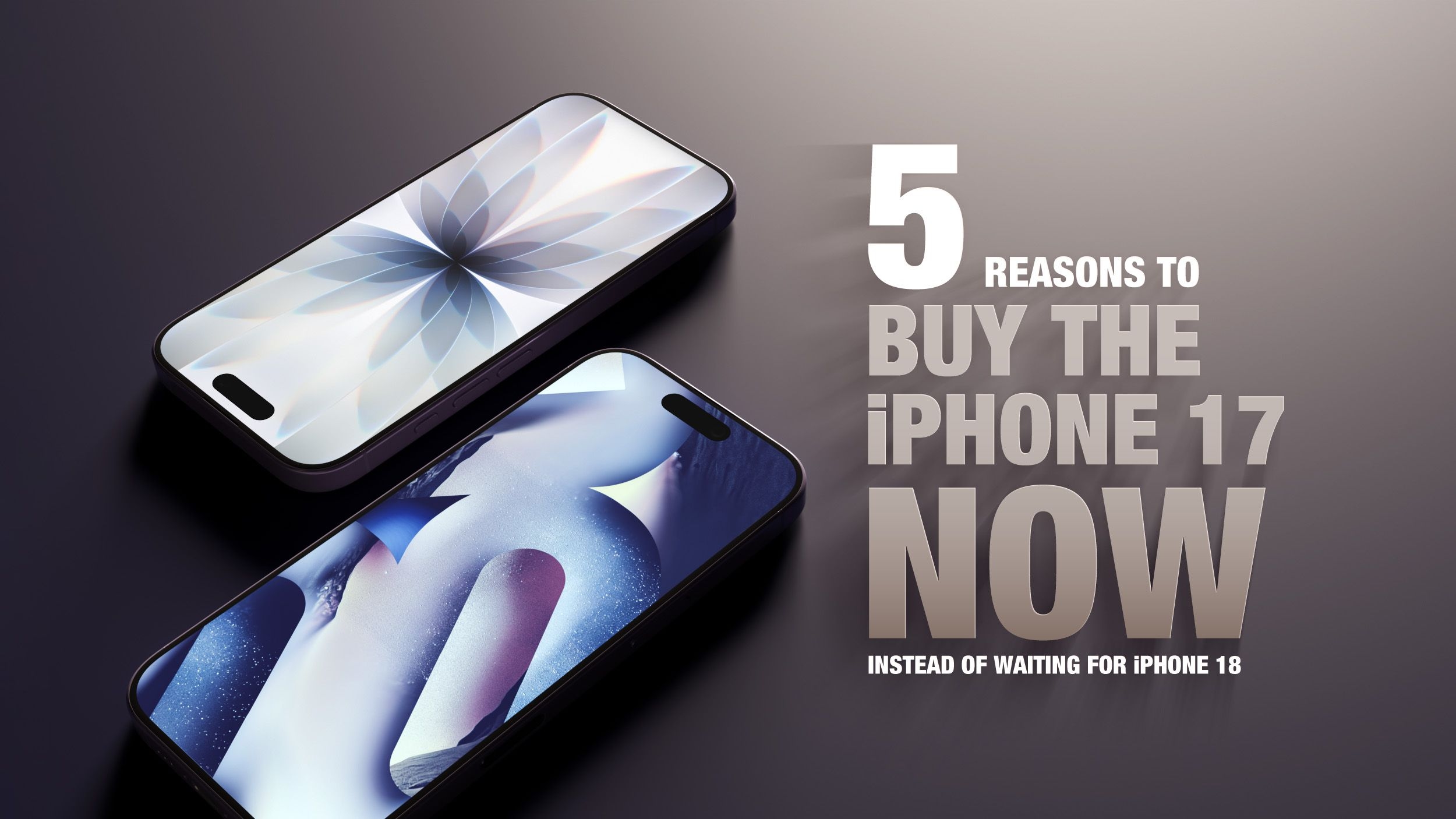 iPhone 17 Şimdi mi Alınmalı iPhone 18 Beklenmeli