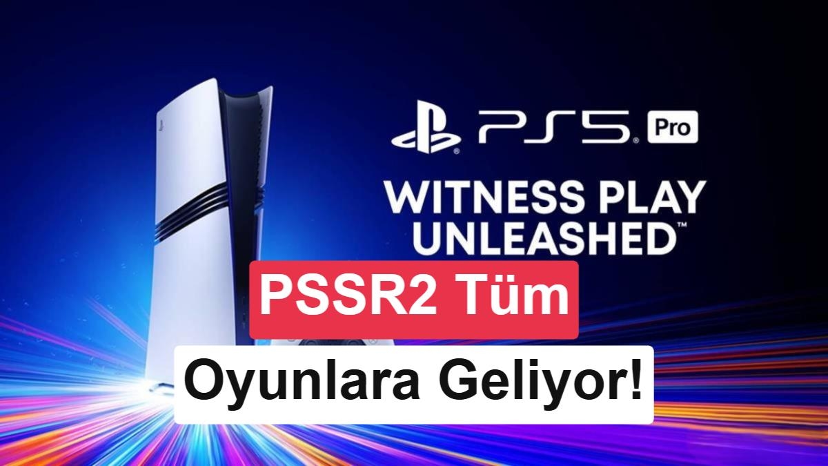 PS5 Pro'da Görüntü Devrimi Başlıyor: PSSR Artık Otomatik