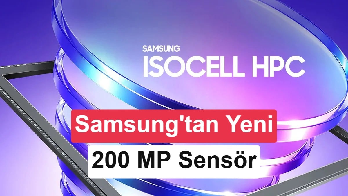 Samsung’un Yeni Amiral Gemisi: 200 Megapiksel ISOCELL HPC ile Akıllı Telefon Kamerası Oyun Değiştiriyor